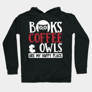 Night Owl Gift, Books Coffee & Owls Are My Happy Place Hoodie